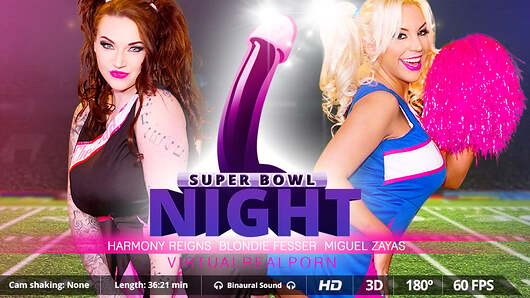 You've been waiting for this night all year long: the Super Bowl. Everything's ready to go to the match, but at last minute you get sick and have to stay: fucked and alone. Luckily, the situation improves when your two girlfriends come back from the match, and how! Busty Harmony Reigns and blonde Blondie Fesser are going to help you not only to forget about your cold, but also to have an orgasm like never before. Not cumming during the first two minutes will be the real 