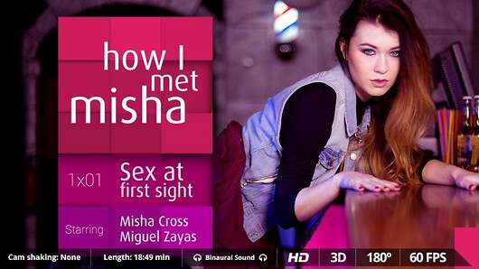She's funny, she's smart, she's open-minded. But, above all: Misha Cross's the sexiest girl in the planet. And that's why you're gonna love each episode. In this series you're gonna meet her friends -and fuck them-, you're gonna meet her ex-girlfriends -and fuck them-, meet her mother and sister -and fuck them-. And, obviously, you're gonna meet Misha Cross and fuck her in all the different positions, places, and configurations you can imagine. So, turn on your headset and enjoy the first episode in 180 degrees FOV and our awesome Binaural Sound in your Smartphone Cardboard, Samsung Gear VR or Oculus Rift! Take a look at the FEATURETTE! VR Porn video starring Misha Cross and Miguel Zayas. (Video duration: 18:50 min)