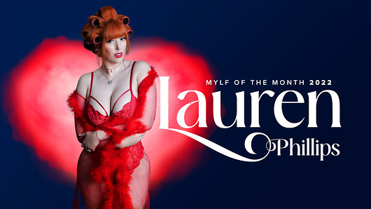 Ladies and Gentlemen, introducing your Mylf of the Month for February 2022: Lauren Phillips! To celebrate this special occasion, she shares a thoughtful message for all of her fans regarding her thoughts on romance, fame, and the upcoming Valentine's Day celebration, all while showing her big tits and enjoying a sexy fuck from elegant mystery man Brock Cooper.